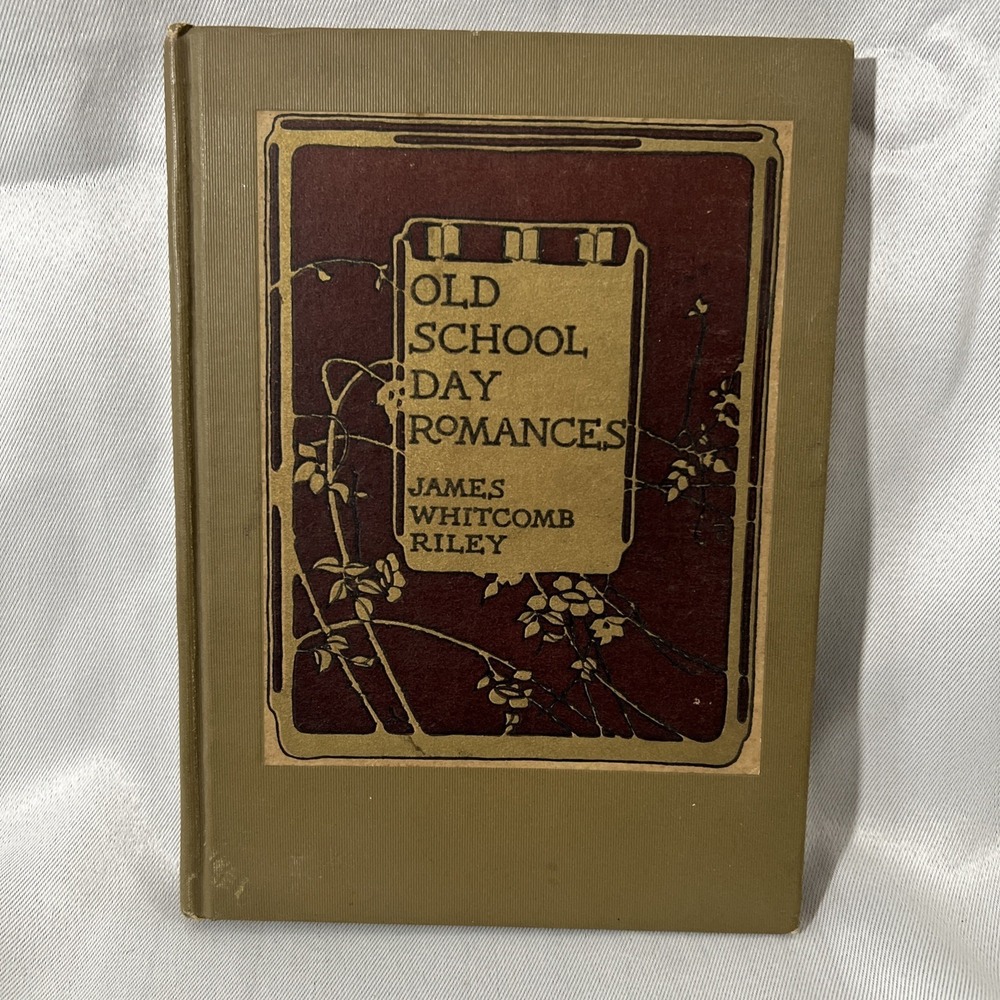 Vintage 1909 OLD SCHOOL DAY ROMANCES BOOK by JAMES WHITCOMB RILEY